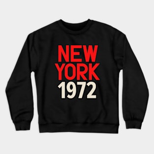 Iconic New York Birth Year Series: Timeless Typography - New York 1972 Crewneck Sweatshirt